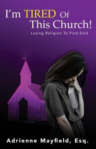 Buch I'm Tired Of This Church: Losing Religion To Find God Adrienne Mayfield