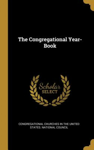 Könyv The Congregational Year-Book Congregational Churches in the United St