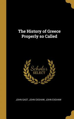 Buch The History of Greece Properly so Called John Gast