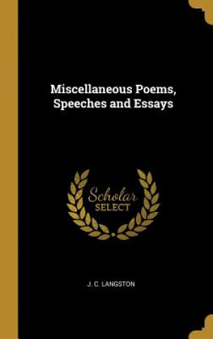 Книга Miscellaneous Poems, Speeches and Essays J. C. Langston