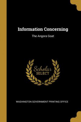 Книга Information Concerning: The Angora Goat Washington Government Printing Office