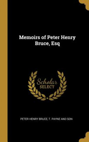 Kniha Memoirs of Peter Henry Bruce, Esq Peter Henry Bruce