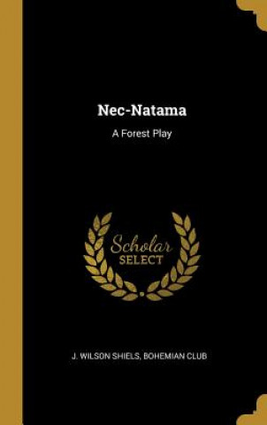 Buch Nec-Natama: A Forest Play J. Wilson Shiels