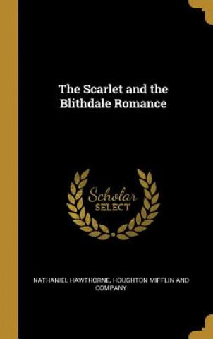 Könyv The Scarlet and the Blithdale Romance Nathaniel Hawthorne