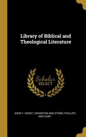 Carte Library of Biblical and Theological Literature John F. Hurst