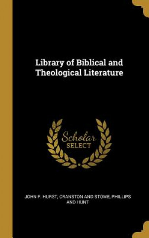 Книга Library of Biblical and Theological Literature John F. Hurst