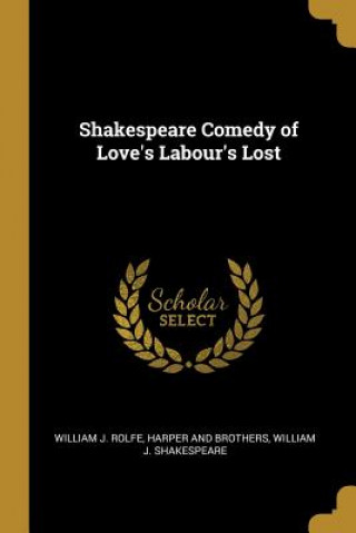 Knjiga Shakespeare Comedy of Love's Labour's Lost William J. Rolfe