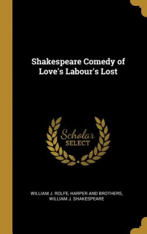 Knjiga Shakespeare Comedy of Love's Labour's Lost William J. Rolfe