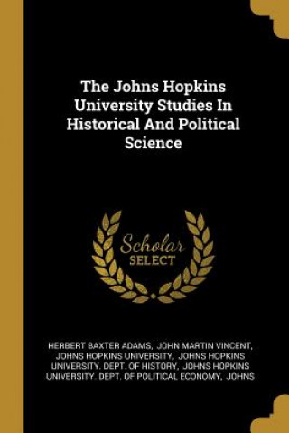 Carte The Johns Hopkins University Studies In Historical And Political Science Herbert Baxter Adams