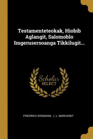 Book Testamenteteokak, Hiobib Aglangit, Salomoblo Imgerusersoanga Tikkilugit... Friedrich Erdmann