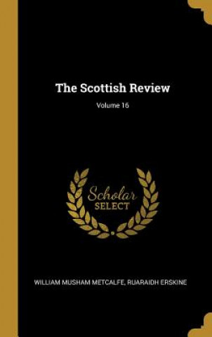 Carte The Scottish Review; Volume 16 William Musham Metcalfe