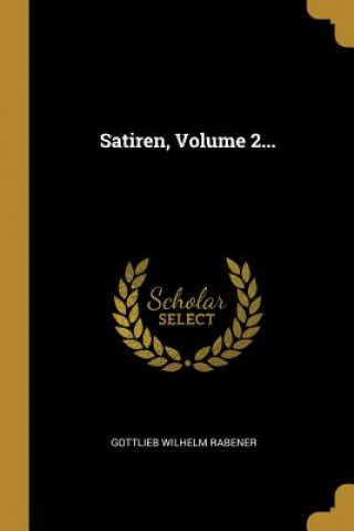 Knjiga Satiren, Volume 2... Gottlieb Wilhelm Rabener