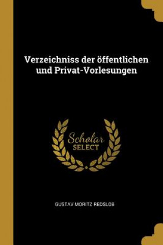 Carte Verzeichniss Der Öffentlichen Und Privat-Vorlesungen Gustav Moritz Redslob