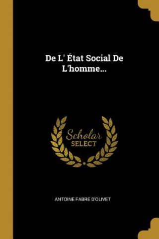 Könyv De L' État Social De L'homme... Antoine Fabre D'Olivet