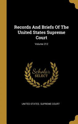 Kniha Records And Briefs Of The United States Supreme Court; Volume 212 United States Supreme Court
