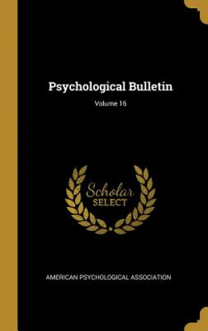 Kniha Psychological Bulletin; Volume 16 American Psychological Association