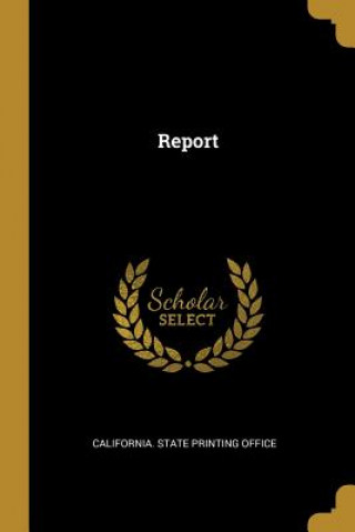 Książka Report California State Printing Office