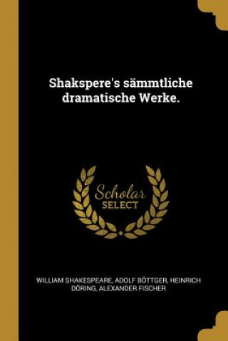 Kniha Shakspere's sämmtliche dramatische Werke. William Shakespeare