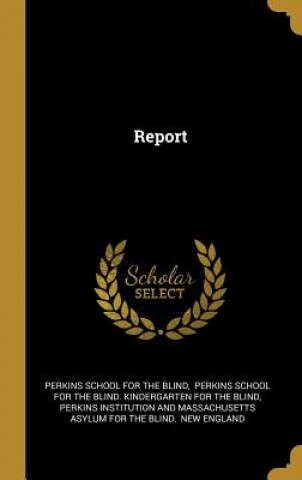 Kniha Report Perkins School for the Blind
