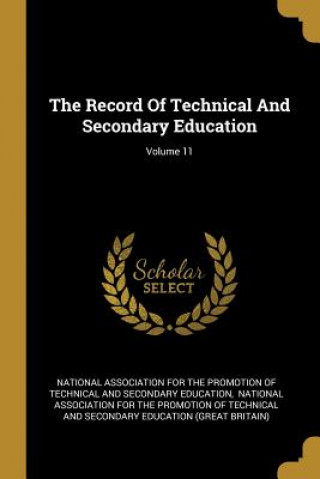 Buch The Record Of Technical And Secondary Education; Volume 11 National Association for the Promotion O