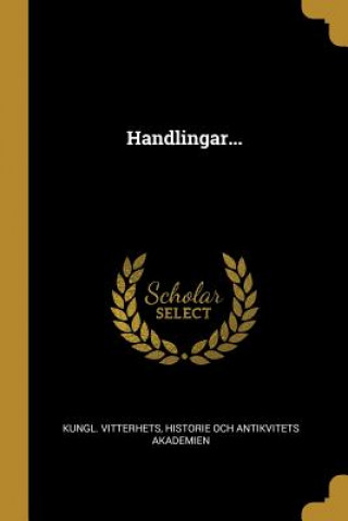 Книга Handlingar... Historie Och Antikvit Kungl Vitterhets