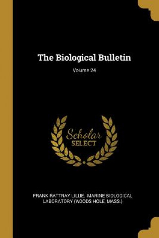 Carte The Biological Bulletin; Volume 24 Frank Rattray Lillie