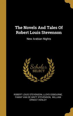 Carte The Novels And Tales Of Robert Louis Stevenson: New Arabian Nights Robert Louis Stevenson
