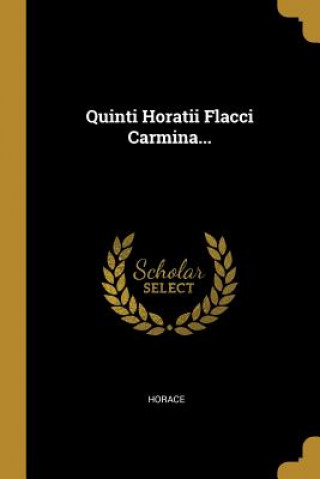 Kniha Quinti Horatii Flacci Carmina... Horace