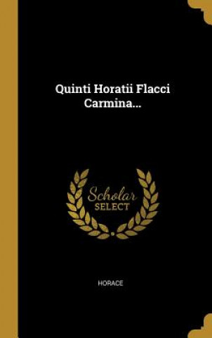 Kniha Quinti Horatii Flacci Carmina... Horace