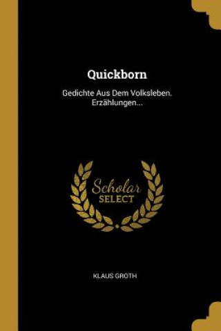 Carte Quickborn: Gedichte Aus Dem Volksleben. Erzählungen... Klaus Groth