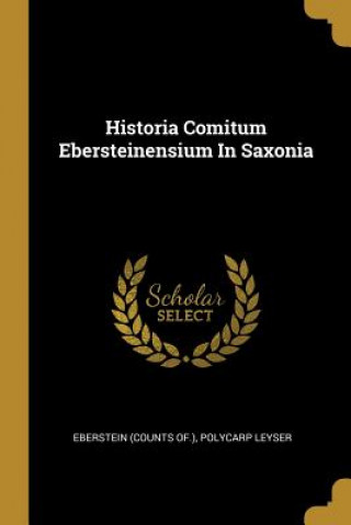 Carte Historia Comitum Ebersteinensium In Saxonia Eberstein (Counts Of ).