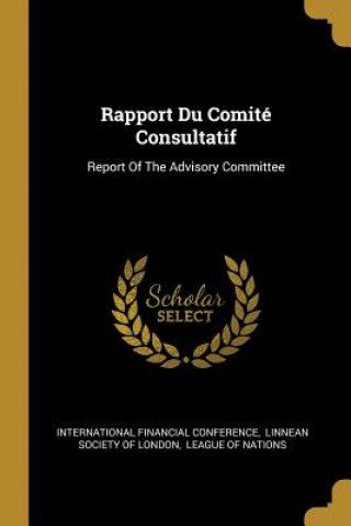 Kniha Rapport Du Comité Consultatif: Report Of The Advisory Committee International Financial Conference