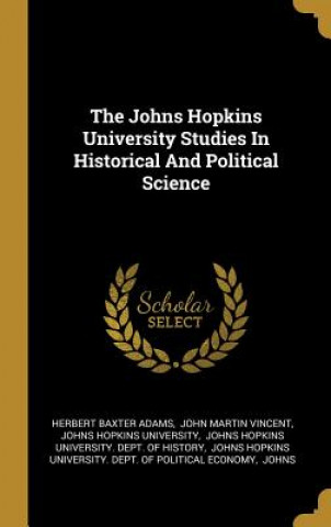 Kniha The Johns Hopkins University Studies In Historical And Political Science Herbert Baxter Adams