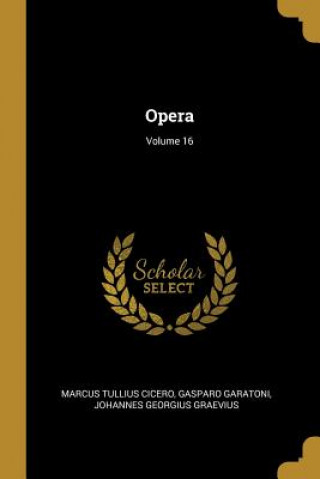 Book Opera; Volume 16 Marcus Tullius Cicero