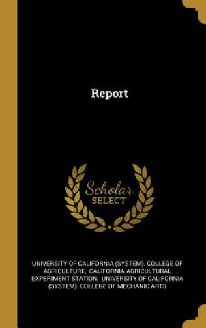 Kniha Report University of California (System) Colle