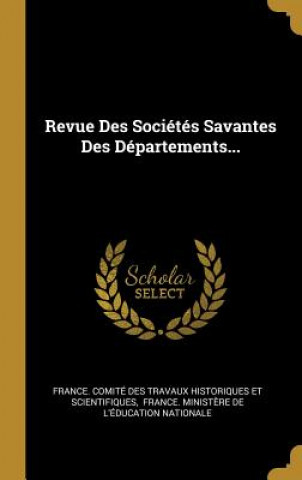 Kniha Revue Des Sociétés Savantes Des Départements... France Comite Des Travaux Historiques