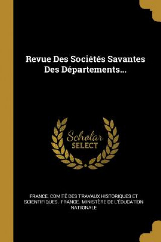 Książka Revue Des Sociétés Savantes Des Départements... France Comite Des Travaux Historiques