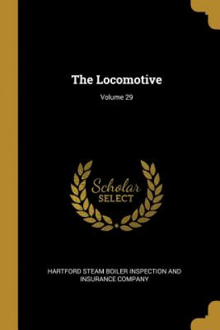 Książka The Locomotive; Volume 29 Hartford Steam Boiler Inspection and Ins