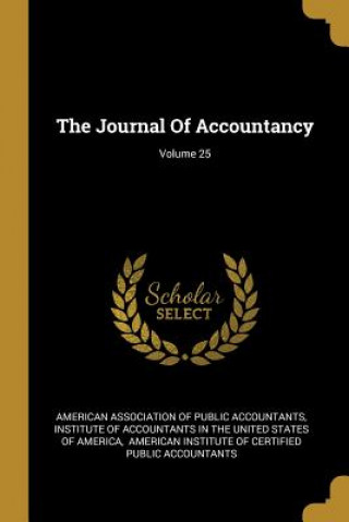 Kniha The Journal Of Accountancy; Volume 25 American Association of Public Accountan