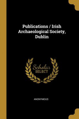 Carte Publications / Irish Archaeological Society, Dublin 