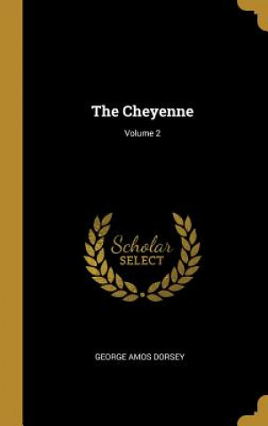 Book The Cheyenne; Volume 2 George Amos Dorsey
