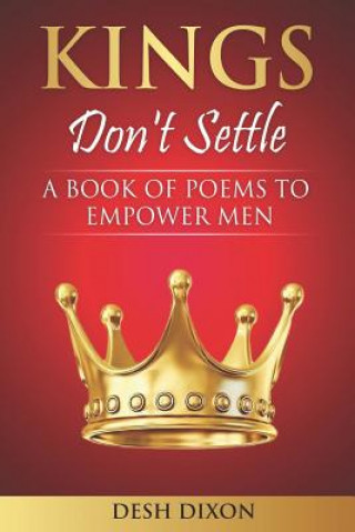 Livre Kings Don't Settle: A Book of Poems to Empower Men Desh Dixon