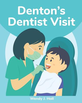Carte Denton's Dentist Visit: Mediwonderland Wendy J. Hall