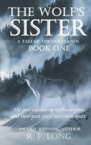 Könyv The Wolf's Sister: A Tale of the Holtlands, Book One R. F. Long