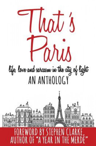 Könyv That's Paris: An Anthology of Life, Love and Sarcasm in the City of Light Adria J. Cimino