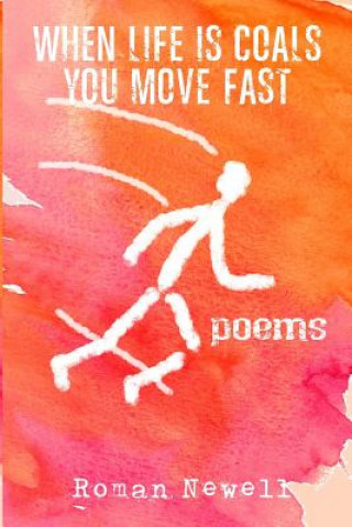 Książka When Life Is Coals You Move Fast: Poems R. B. O'Brien