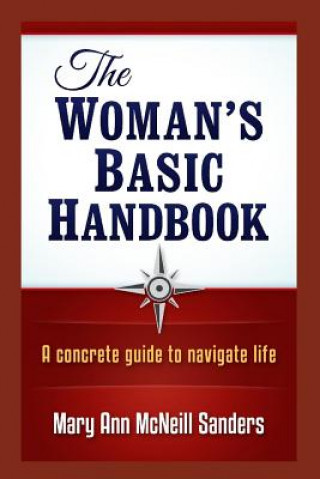 Carte The Woman's Basic Handbook: A Concrete Guide to Navigate Life Mary Ann McNeill Sanders