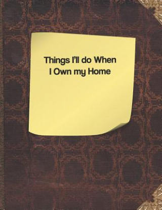 Carte Things I'll Do When I Own My Home Lisa Russell