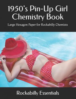 Kniha 1950's Pin-Up Girl Chemistry Book: Large Hexagon Paper for Rockabilly Chemists Rockabilly Essentials