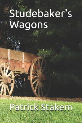 Libro Studebaker's Wagons Patrick Stakem